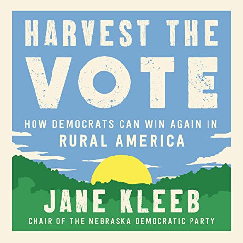 9781094105857: Harvest the Vote: How Democrats Can Win Again in Rural America
