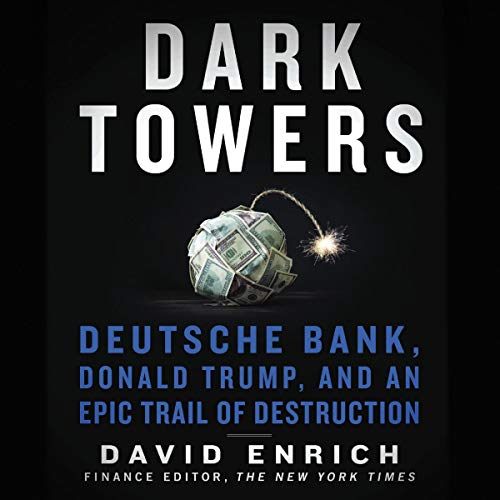 Beispielbild fr Dark Towers: Deutsche Bank, Donald Trump, and an Epic Trail of Destruction zum Verkauf von The Book Garden