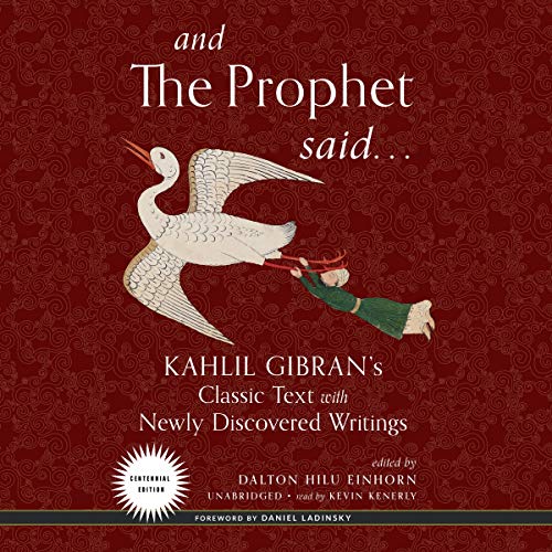 Stock image for And the Prophet Said: Kahlil Gibran s Classic Text With Newly Discovered Writings for sale by Revaluation Books