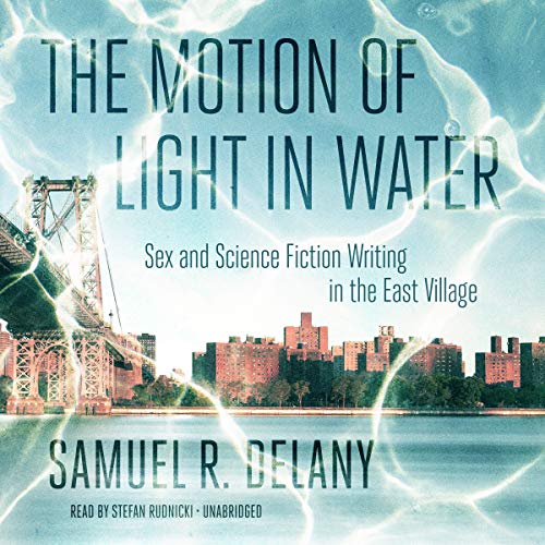 Imagen de archivo de The Motion of Light in Water: Sex and Science Fiction Writing in the East Village a la venta por Revaluation Books