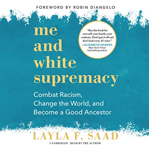 Stock image for Me and White Supremacy: Combat Racism, Change the World, and Become a Good Ancestor for sale by SecondSale