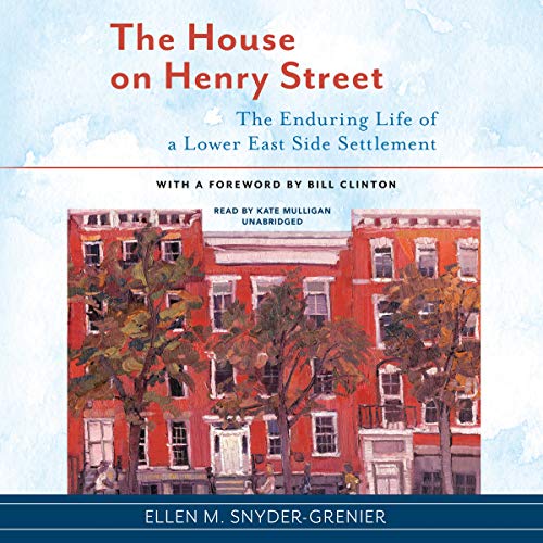 Stock image for The House on Henry Street: The Enduring Life of a Lower East Side Settlement for sale by Revaluation Books