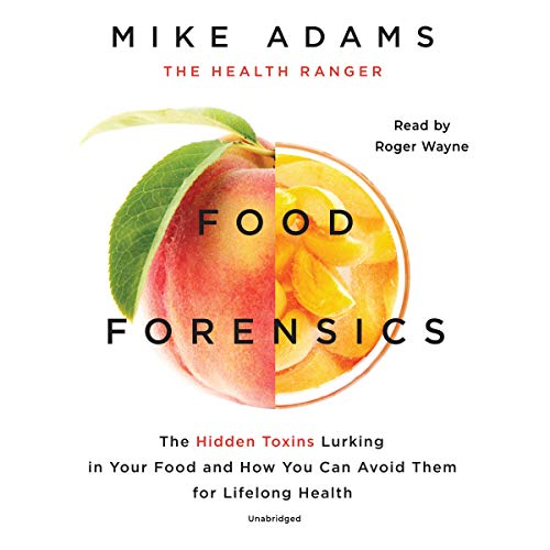 Stock image for Food Forensics: The Hidden Toxins Lurking in Your Food and How You Can Avoid Them for Lifelong Health for sale by Ergodebooks