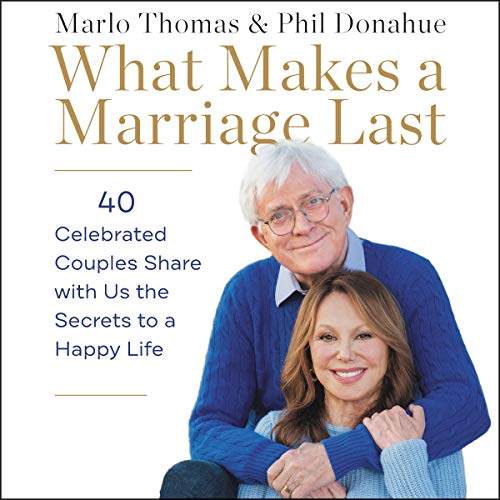 Stock image for What Makes a Marriage Last: 40 Celebrated Couples Share with Us the Secrets to a Happy Life for sale by HPB Inc.