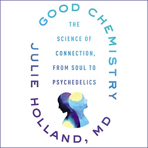 Stock image for Good Chemistry: The Science of Connection from Soul to Psychedelics for sale by Revaluation Books