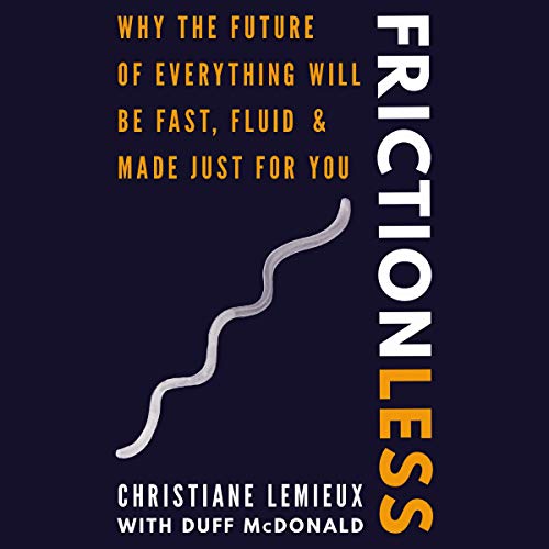 9781094161815: Frictionless: Why the Future of Everything Will Be Fast, Fluid, and Made Just for You