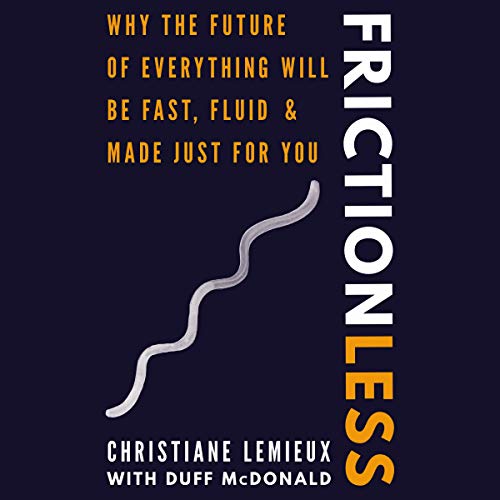 Beispielbild fr Frictionless: Why the Future of Everything Will Be Fast, Fluid, and Made Just for You zum Verkauf von Revaluation Books