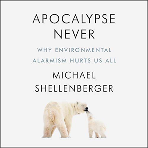 Imagen de archivo de Apocalypse Never: Why Environmental Alarmism Hurts Us All a la venta por Revaluation Books