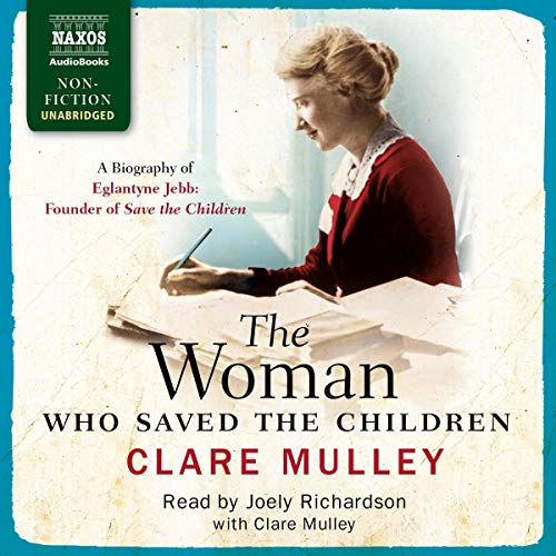 Stock image for The Woman Who Saved the Children: A Biography of Eglantyne Jebb: Founder of Save the Children for sale by SecondSale