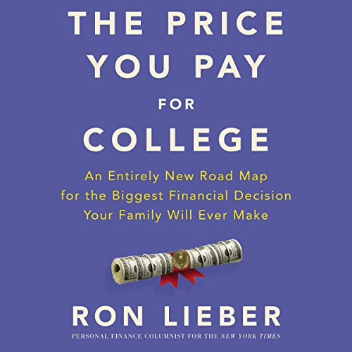Imagen de archivo de The Price You Pay for College: An Entirely New Road Map for the Biggest Financial Decision Your Family Will Ever Make: Library Edition a la venta por Revaluation Books