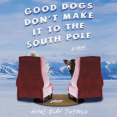 9781094169453: Good Dogs Don't Make It to the South Pole Lib/E