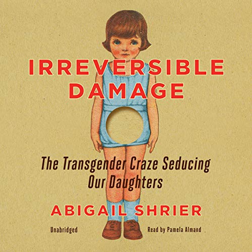 Imagen de archivo de Irreversible Damage: The Transgender Craze Seducing Our Daughters a la venta por Save With Sam