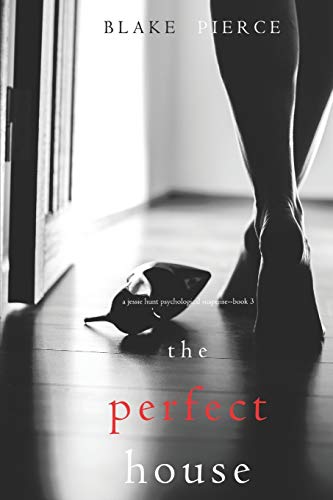 9781094310893: The Perfect House (a Jessie Hunt Psychological Suspense Thriller-Book Three)