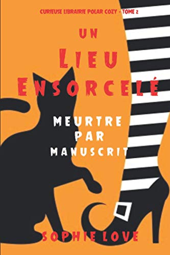 Stock image for Un lieu ensorcel: Meurtre par manuscrit (Curieuse Librairie Polar Cozy ? Tome 2) (French Edition) for sale by GF Books, Inc.