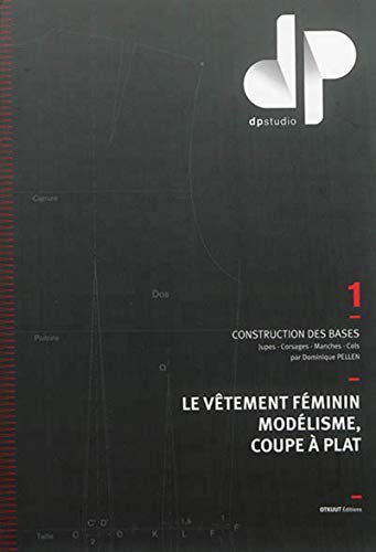 9781094351001: Le vtement fminin, modlisme, coupe  plat - Tome 1: Construction des bases : jupes, corsages, manches, cols