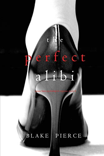 

The Perfect Alibi (A Jessie Hunt Psychological Suspense-Book Eight)