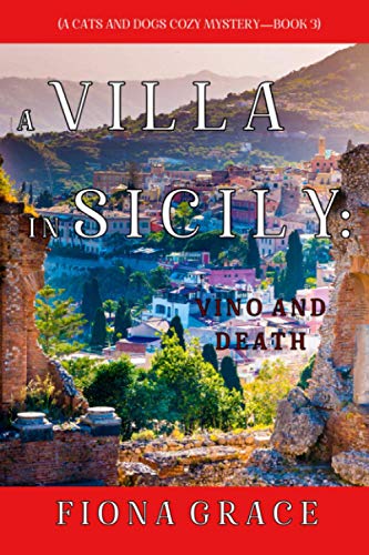 Imagen de archivo de A Villa in Sicily: Vino and Death (A Cats and Dogs Cozy Mystery "Book 3) a la venta por HPB-Emerald