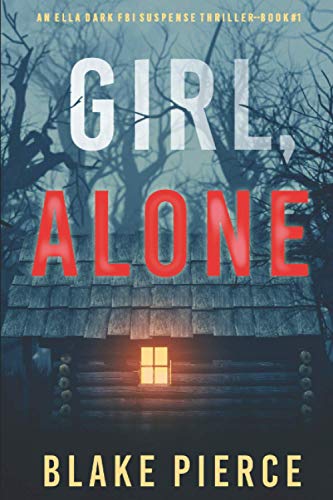 Beispielbild fr Girl, Alone (An Ella Dark FBI Suspense Thriller-Book 1) zum Verkauf von Wonder Book