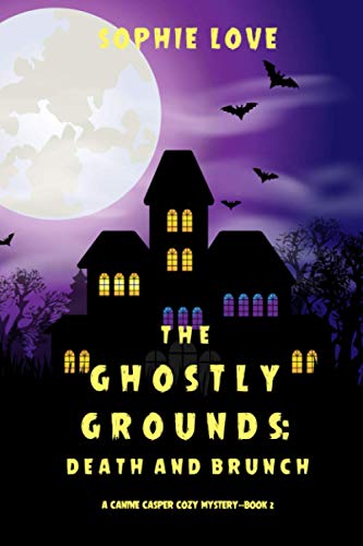 Stock image for The Ghostly Grounds: Death and Brunch (A Canine Casper Cozy Mystery "Book 2) for sale by Half Price Books Inc.