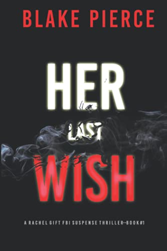 Beispielbild fr Her Last Wish (A Rachel Gift FBI Suspense Thriller"Book 1) zum Verkauf von BooksRun