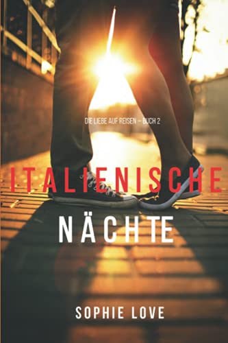 Stock image for Italienische Nchte (Buch 2 der Serie Die Liebe Auf Reisen) (German Edition) for sale by GF Books, Inc.