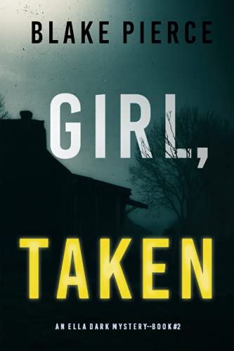 Beispielbild fr Girl, Taken (An Ella Dark FBI Suspense Thriller?Book 2) zum Verkauf von Better World Books