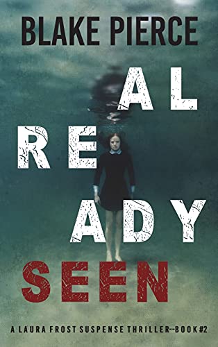 Stock image for Already Seen (A Laura Frost FBI Suspense Thriller-Book 2) for sale by PBShop.store US