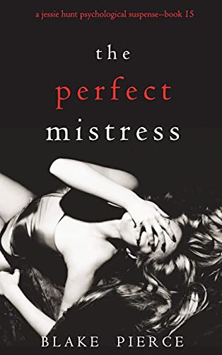 Stock image for The Perfect Mistress (A Jessie Hunt Psychological Suspense Thriller-Book Fifteen) for sale by PBShop.store US