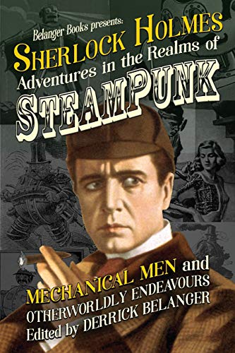 Imagen de archivo de Sherlock Holmes: Adventures in the Realms of Steampunk, Mechanical Men and Otherworldly Endeavours a la venta por Lucky's Textbooks