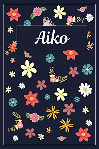 9781094634104: Aiko: Lined Writing Notebook with Personalized Name | 120 Pages | 6x9 | Flowers