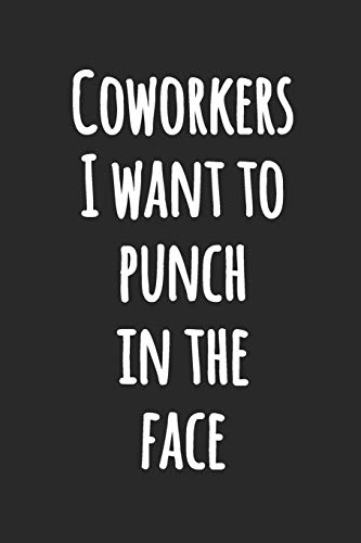 Beispielbild fr Coworkers I Want to Punch in the Face: Funny Notebook for the Office | Office Humor Notebook to Write in | Funny Quote Notebook for Work zum Verkauf von Revaluation Books