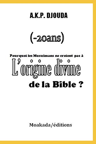 Imagen de archivo de Pourquoi les Musulmans ne croient pas  l?origine divine de la Bible ? (French Edition) a la venta por Lucky's Textbooks
