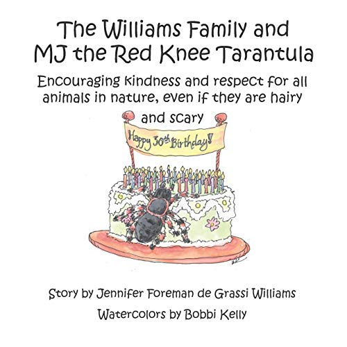 Stock image for The Williams Family and MJ the Red Knee Tarantula: Encouraging kindness and respect for all animals in nature, even if they are hairy and scary (The Williams Family Animal Tale of Tails) for sale by ALLBOOKS1
