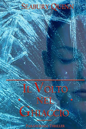 Beispielbild fr Il Volto nel Ghiaccio - Paranormal Thriller (Letture in Penombra) (Italian Edition) zum Verkauf von Lucky's Textbooks