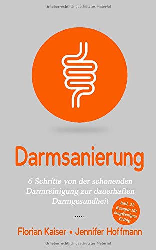 Beispielbild fr Darmsanierung: 6 Schritte von der schonenden Darmreinigung zur dauerhaften Darmgesundheit (Darmgesundheit, Band 1) zum Verkauf von medimops