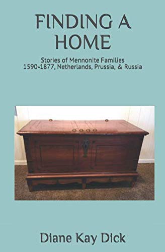 Stock image for FINDING A HOME: Stories of Mennonite Families1590-1877, Netherlands, Prussia, & Russia for sale by -OnTimeBooks-