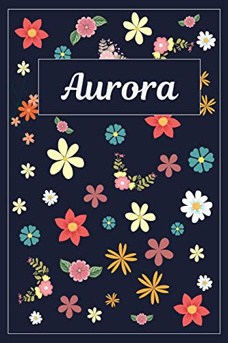 Imagen de archivo de Aurora: Lined Writing Notebook with Personalized Name | 120 Pages | 6x9 | Flowers a la venta por Revaluation Books