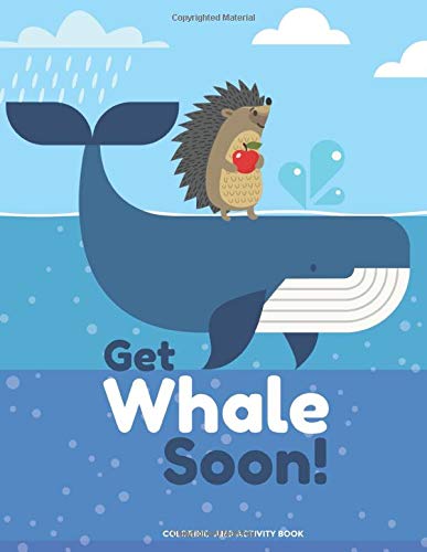 Imagen de archivo de Get Whale Soon! Coloring and Activity Book: Get Well Soon Gift For Kids with Get Well Puns Coloring Pages, Mazes, Word Searches, Sudoku, Jokes and More! a la venta por WorldofBooks