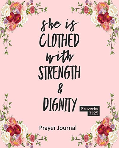 Stock image for She Is Clothed With Strength And Dignity: Prayer Journal For Women - Proverbs 31 size 8x10 - 131 Pages for sale by Revaluation Books