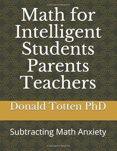 Stock image for Math for Intelligent Students Parents Teachers: Subtracting Math Anxiety for sale by Revaluation Books