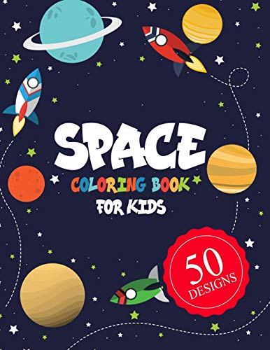 Stock image for Space Coloring Book for Kids 50 DESIGNS: Space Coloring Book for Kids:A Variety Of Space Coloring Pages For Kids,Fantastic Outer Space Coloring with . Designs (Children's Coloring Books) for sale by SecondSale