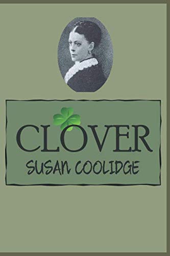Beispielbild fr Clover: by Susan Coolidge (2019 Edition) zum Verkauf von Revaluation Books