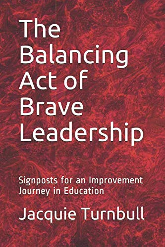 Stock image for The Balancing Act of Brave Leadership: Signposts for an Improvement Journey in Education for sale by Revaluation Books