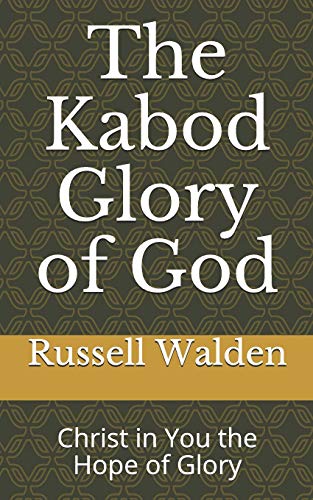 Stock image for The Kabod Glory of God: Christ in You the Hope of Glory for sale by THE SAINT BOOKSTORE