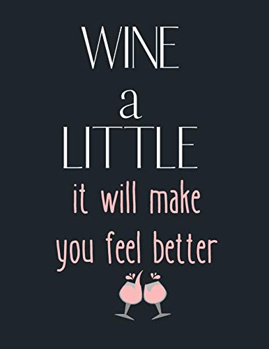 Stock image for Wine a Little it will make you fell Better: Wine Journal Large Blank lined Notebook Journal 120 pages 8.5x11 inch for sale by Revaluation Books