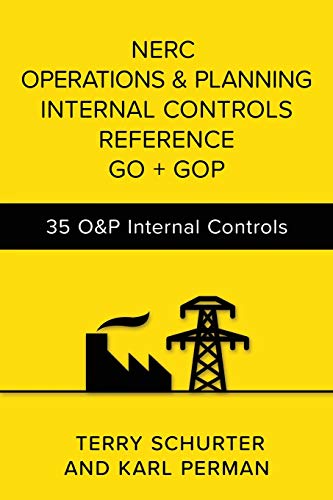 Beispielbild fr NERC OPERATIONS PLANNING INTERNAL CONTROLS REFERENCE GO + GOP: 35 OP INTERNAL CONTROL DESIGNS FOR NERC COMPLIANCE zum Verkauf von Big River Books