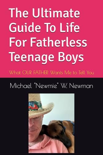 Beispielbild fr The Ultimate Guide To Life For Fatherless Teenage Boys: What OUR FATHER Wants Me to Tell You zum Verkauf von BooksRun