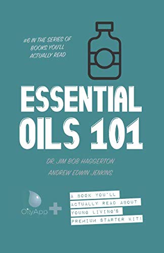 Stock image for Essential Oils 101: A Book You'll Actually Read About Young Living's Premium Starter Kit (OilyApp+ Books You'll Actually Read) for sale by ThriftBooks-Atlanta