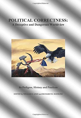 Stock image for Political Correctness: A Deceptive and Dangerous Worldview for sale by ThriftBooks-Atlanta