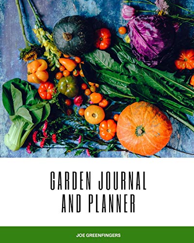 9781095074596: Green finger's Garden Journal and Planner: Every gardener's organization secret for growing stunning flowers and tasty fruit and vegetables